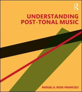 Roig-Francoli / Roig-Francolí |  Understanding Post-Tonal Music | Buch |  Sack Fachmedien