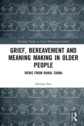 Pan |  Grief, Bereavement and Meaning Making in Older People: Views from Rural China | Buch |  Sack Fachmedien