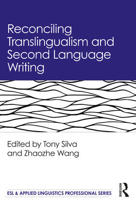 Silva / Wang |  Reconciling Translingualism and Second Language Writing | Buch |  Sack Fachmedien