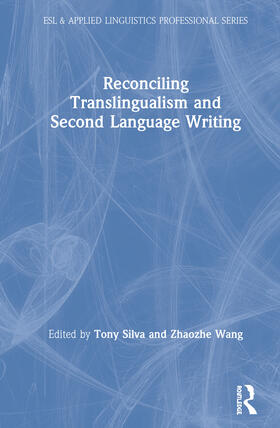 Silva / Wang |  Reconciling Translingualism and Second Language Writing | Buch |  Sack Fachmedien
