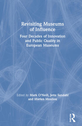 O'Neill / Sandahl / Mouliou |  Revisiting Museums of Influence: Four Decades of Innovation and Public Quality in European Museums | Buch |  Sack Fachmedien