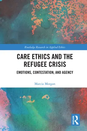 Morgan |  Care Ethics and the Refugee Crisis | Buch |  Sack Fachmedien