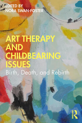 Swan-Foster |  Art Therapy and Childbearing Issues | Buch |  Sack Fachmedien