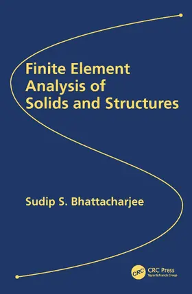 Bhattacharjee |  Finite Element Analysis of Solids and Structures | Buch |  Sack Fachmedien