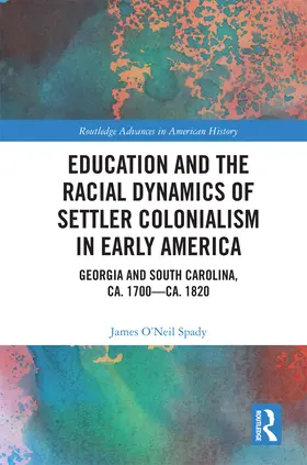 Spady |  Education and the Racial Dynamics of Settler Colonialism in Early America | Buch |  Sack Fachmedien