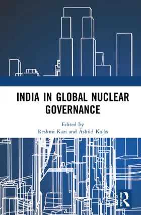 Kazi / Kolås |  India in Global Nuclear Governance | Buch |  Sack Fachmedien