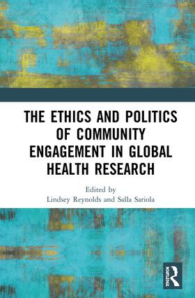 Reynolds / Sariola |  The Ethics and Politics of Community Engagement in Global Health Research | Buch |  Sack Fachmedien