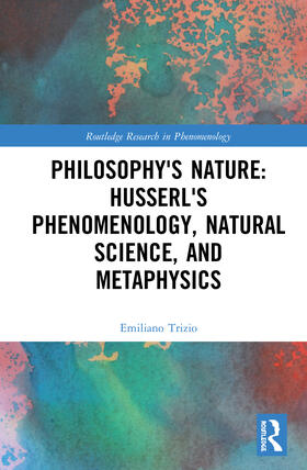Trizio |  Philosophy's Nature: Husserl's Phenomenology, Natural Science, and Metaphysics | Buch |  Sack Fachmedien