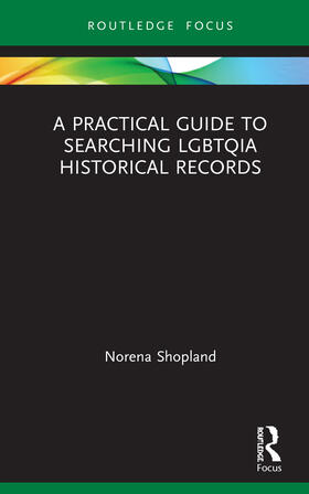 Shopland |  A Practical Guide to Searching LGBTQIA Historical Records | Buch |  Sack Fachmedien