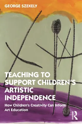 Szekely |  Teaching to Support Children's Artistic Independence | Buch |  Sack Fachmedien