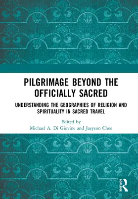 Di Giovine / Choe |  Pilgrimage beyond the Officially Sacred | Buch |  Sack Fachmedien