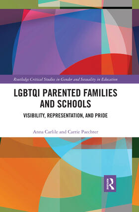 Carlile / Paechter |  Lgbtqi Parented Families and Schools: Visibility, Representation, and Pride | Buch |  Sack Fachmedien
