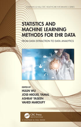 Yaseen / Wu / Yamal |  Statistics and Machine Learning Methods for EHR Data | Buch |  Sack Fachmedien