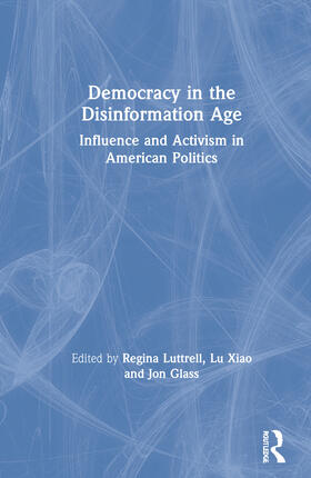 Luttrell / Xiao / Glass |  Democracy in the Disinformation Age | Buch |  Sack Fachmedien