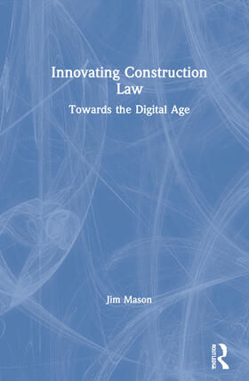 Mason |  Innovating Construction Law: Towards the Digital Age | Buch |  Sack Fachmedien