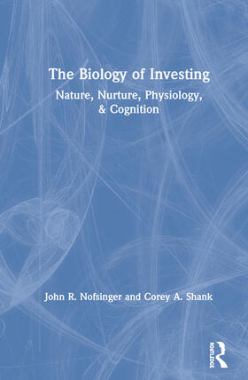 Nofsinger / Shank |  The Biology of Investing | Buch |  Sack Fachmedien