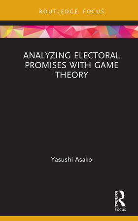 Asako |  Analyzing Electoral Promises with Game Theory | Buch |  Sack Fachmedien