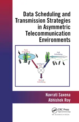 Roy / Saxena |  Data Scheduling and Transmission Strategies in Asymmetric Telecommunication Environments | Buch |  Sack Fachmedien