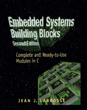 Labrosse |  Embedded Systems Building Blocks: Complete and Ready-To-Use Modules in C | Buch |  Sack Fachmedien