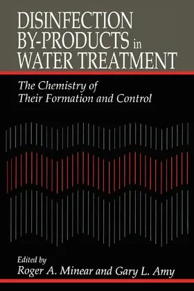 Minear / Amy |  Disinfection By-Products in Water TreatmentThe Chemistry of Their Formation and Control | Buch |  Sack Fachmedien