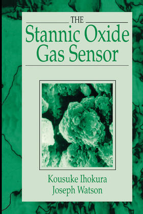 Ihokura / Watson |  The Stannic Oxide Gas SensorPrinciples and Applications | Buch |  Sack Fachmedien