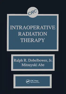 Dobelbower / Abe |  Intraoperative Radiation Therapy | Buch |  Sack Fachmedien