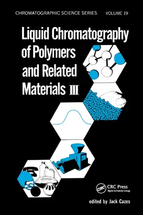 Cazes |  Liquid Chromatography of Polymers and Related Materials. III | Buch |  Sack Fachmedien