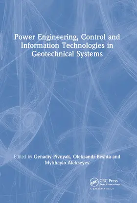 Pivnyak / Beshta / Alekseyev |  Power Engineering, Control and Information Technologies in Geotechnical Systems | Buch |  Sack Fachmedien