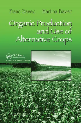 Bavec |  Organic Production and Use of Alternative Crops | Buch |  Sack Fachmedien