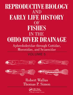 Wallus / Simon |  Reproductive Biology and Early Life History of Fishes in the Ohio River Drainage | Buch |  Sack Fachmedien