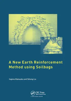 Matsuoka / Liu |  A New Earth Reinforcement Method Using Soilbags | Buch |  Sack Fachmedien