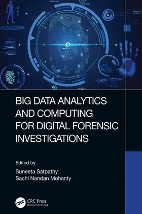 Satpathy / Mohanty | Big Data Analytics and Computing for Digital Forensic Investigations | Buch | 978-0-367-45678-8 | sack.de