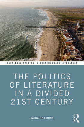 Donn |  The Politics of Literature in a Divided 21st Century | Buch |  Sack Fachmedien