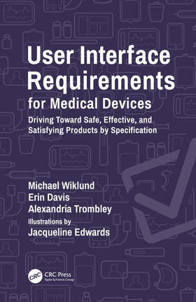 Wiklund / Davis / Trombley |  User Interface Requirements for Medical Devices | Buch |  Sack Fachmedien