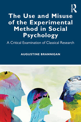 Brannigan |  The Use and Misuse of the Experimental Method in Social Psychology | Buch |  Sack Fachmedien