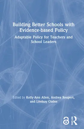 Allen / Oades / Reupert |  Building Better Schools with Evidence-based Policy | Buch |  Sack Fachmedien