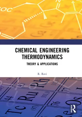 Ravi |  Chemical Engineering Thermodynamics: Theory & Applications | Buch |  Sack Fachmedien