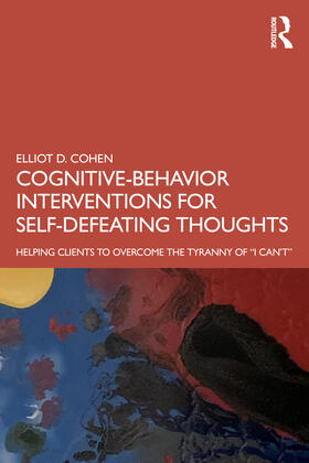 Cohen |  Cognitive Behavior Interventions for Self-Defeating Thoughts | Buch |  Sack Fachmedien