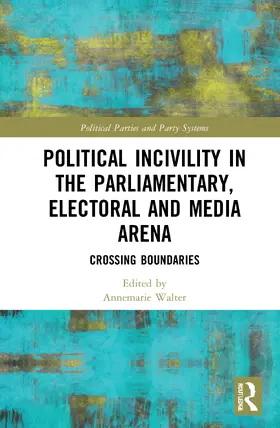 Walter |  Political Incivility in the Parliamentary, Electoral and Media Arena | Buch |  Sack Fachmedien