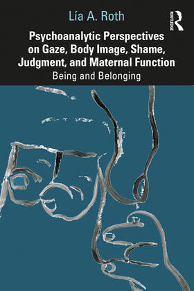 Roth |  Psychoanalytic Perspectives on Gaze, Body Image, Shame, Judgment and Maternal Function | Buch |  Sack Fachmedien