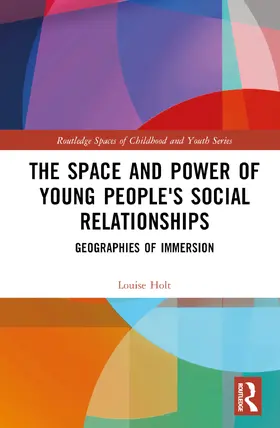 Holt |  The Space and Power of Young People's Social Relationships | Buch |  Sack Fachmedien