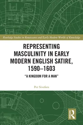 Sivefors |  Representing Masculinity in Early Modern English Satire, 1590-1603 | Buch |  Sack Fachmedien