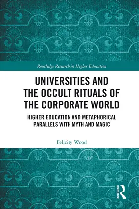 Wood |  Universities and the Occult Rituals of the Corporate World | Buch |  Sack Fachmedien