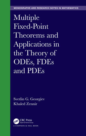 Georgiev / Zennir |  Multiple Fixed-Point Theorems and Applications in the Theory of ODEs, FDEs and PDEs | Buch |  Sack Fachmedien