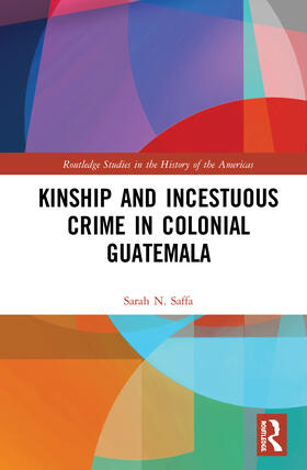 Saffa |  Kinship and Incestuous Crime in Colonial Guatemala | Buch |  Sack Fachmedien
