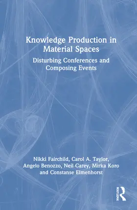 Fairchild / Taylor / Benozzo |  Knowledge Production in Material Spaces | Buch |  Sack Fachmedien