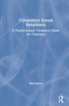 Neves |  Compulsive Sexual Behaviours | Buch |  Sack Fachmedien