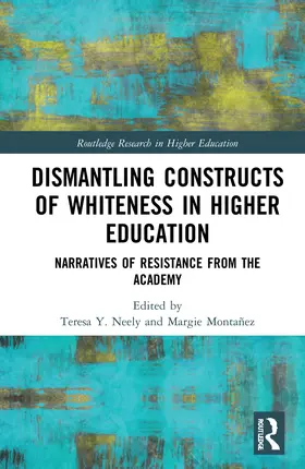 Neely / Montañez |  Dismantling Constructs of Whiteness in Higher Education | Buch |  Sack Fachmedien