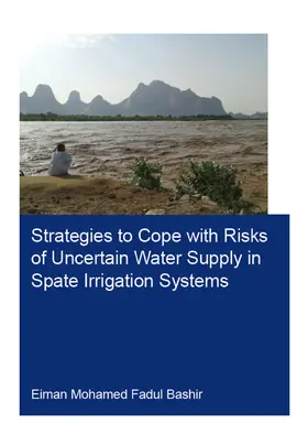 Fadul Bashir |  Strategies to Cope with Risks of Uncertain Water Supply in Spate Irrigation Systems | Buch |  Sack Fachmedien