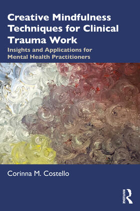 Costello |  Creative Mindfulness Techniques for Clinical Trauma Work | Buch |  Sack Fachmedien